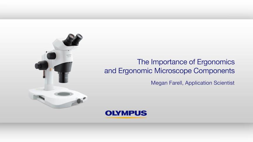 The Importance of Ergonomics and Ergonomic Microscope Components